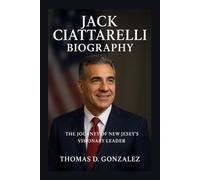 JACK CIATTARELLI BIOGRAPHY: The Journey Of New Jersey’s Visionary Leader