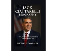 JACK CIATTARELLI BIOGRAPHY: The Journey Of New Jersey’s Visionary Leader