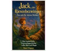 Jack, der Riesenbezwinger - Das tale für kleine Helden: Eine zauberhafte Gutenachtgeschichte voller Mut und Magie