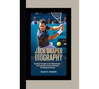 JACK DRAPER BIOGRAPHY: Breaking Through on the Global Stage - The Inspiring Journey of Britain’s Promising Tennis Star