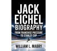 Jack Eichel Biography: From Franchise Pressure to Stanley Cup