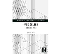 Jack Gelber: Consider This (Routledge Studies in Edward Albee and American Theatre)
