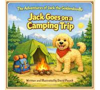 Jack Goes on a Camping Trip: The Adventures of jack the Goldendoodle