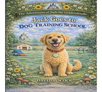Jack Goes to Dog Training School: The Adventures of Jack the Goldendoodle
