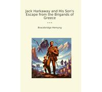 Jack Harkaway and His Son's Escape from the Brigands of Greece (Classic Books)