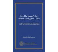 Jack Harkaway's boy tinker among the Turks: being the conclusion of the Adventures of Young Jack Harkaway and his boy Tinker