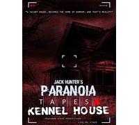 Jack Hunter's Paranoia Tapes 4: Kennel House [DVD]