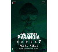 Jack Hunter's Paranoia Tapes 7: Felts Field [DVD] [2020] [NTSC]