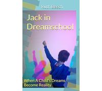 Jack in Dreamschool: When A Child's Dreams Become Reality