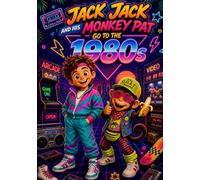 Jack Jack and His Monkey Pat: Go To The 1980s