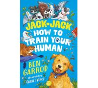 Jack-Jack, How to Train Your Human (The Adventures of a Dog Called Jack-Jack)
