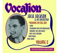 Jack Jackson & His Orchestra Volume 6 ??? Wedding on the Air by Jack Jackson (2015-08-03)
