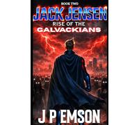 JACK JENSEN: Rise of the Galvackians: SECOND EDITION (THE JACK JENSEN SAGA)