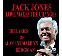 Jack Jones - Love Makes Changes: The Lyrics of Alan and Marilyn Bergman [Import]