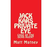 Jack Kars Private Eye: Case Of The Dead Agent: Volume 1
