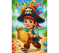 Jack le Pirate - Le Trésor Perdu: Un livre dont TU es le héros ou l'héroïne