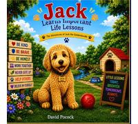 Jack Learns Important Life Lessons: The Adventures of Jack the Goldendoodle