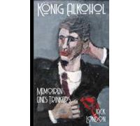 Jack London: König Alkohol - Memoiren Eines Trinkers (ebook)