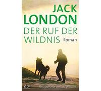 Jack London Lutz-W. Wolff Der Ruf der Wildnis: Roman (Tapa blanda)