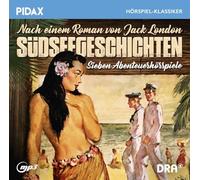 London, Jack - Jack London: Südseegeschichten, Sieben packende Abenteuerhörspiele nach einem Roman von Jack London (Pidax Hörspiel-Klassiker)