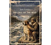 Jack london the call of the wild english - the timeless tale of survival: The Timeless Tale of Survival in the Wild North