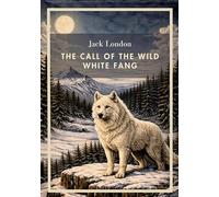 Jack london the call of the wild white f - two classic novels in one volu