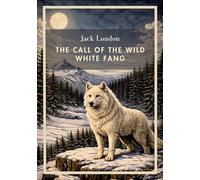 Jack london the call of the wild white f - two classic novels in one volu