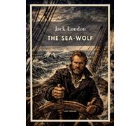 Jack london the sea wolf english edition: A classic novel of survival at