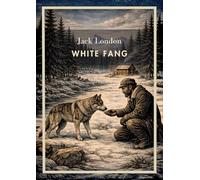 Jack london white fang english edition - the life of a wolf dog between: The Life of a Wolf-Dog Between Nature and Civilization