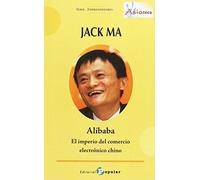 Jack Ma - A libaba -: El imperio del come rcio electrónico chino (ASIATECA)