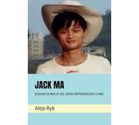 JACK MA: BIOGRAFIA BREVE DEL GRAN EMPRENDEDOR CHINO (Millonarios)