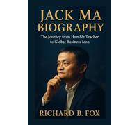 JACK MA BIOGRAPHY: The Journey From Humble Teacher To Global Business Icon