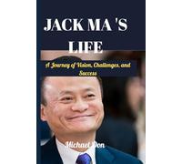 Jack ma 's: A Journey of Vision, Challenges, and Success