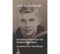 Jack McCullough: An Ordinary Man From The Greatest Generation