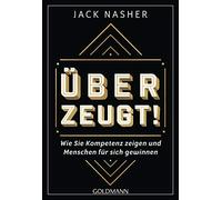 Jack Nasher Überzeugt: Wie Sie Kompetenz zeigen und Menschen für (Tapa blanda)