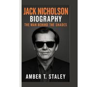 JACK NICHOLSON BIOGRAPHY: The Man Behind the Shades