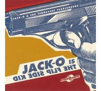 Jack-O Is The Flip Side Kid by Jack-O & The Tennessee Tearjerkers
