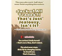 Jack of All Trades?! That’s Just Jealousy, Isn’t It?: - For the ones who can’t pick just one. (The Common Sense of Fools)