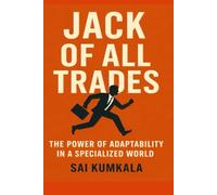 Jack Of All Trades: The Power Of Adaptability in a Specialized World