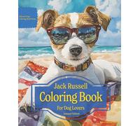 Jack Russell Coloring Book For Dog Lovers Summer Edition: Beloved Dogs Coloring Book Serise