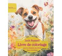 Jack Russell: Livre de coloriage pour les amoureux des chiens - Édition de printemps (Nos chiens adorés)