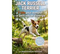 Jack Russell Terrier : 7 clés pour dompter ce petit volcan d'énergie