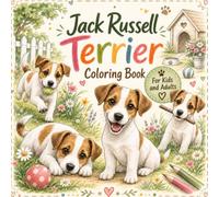 Jack Russell Terrier Coloring Book: Cute and Realistic Dog Designs for Kids and Adults - Relaxing, Fun and Creative Coloring Pages