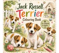 Jack Russell Terrier Colouring Book: Cute and Realistic Dog Designs for Children and Adults - Relaxing, Fun and Creative Colouring Pages