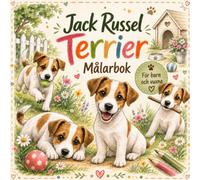 Jack Russell Terrier Målarbok: Söta och realistiska motiv att färglägga för barn och vuxna - Avkoppling, kreativitet och målarglädje