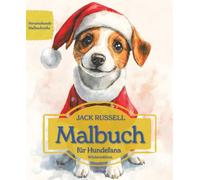 Jack Russell Terrier: Malbuch für Hundefans - Winteredition mit wunderschönen Wintermotiven zur Entspannung und kreativen Auszeit (Herzenshunde-Malbuchreihe)