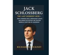 Jack Schlossberg: The Last Kennedy Heir - How a Modern Voice, Unshakable Legacy, and Unwritten Destiny Are Shaping America’s Next Era of Leadership