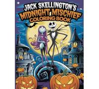 Jack Skellington’s Midnight Mischief Coloring Book: Spooky, Whimsical Halloween Fun with the Pumpkin King and Friends!
