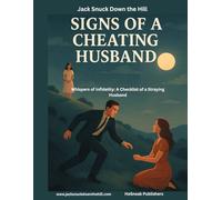 Jack Snuck Down the Hill: Signs of a Cheating Husband - Whispers of Inﬁdelity: A Checklist of a Straying Husband: Signs of a Cheating Husband - ... A Checklist of a Straying Husband
