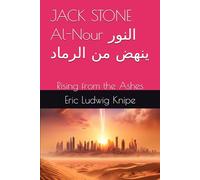 JACK STONE Al-Nour النور ينهض من الرماد: Rising from the Ashes: 1